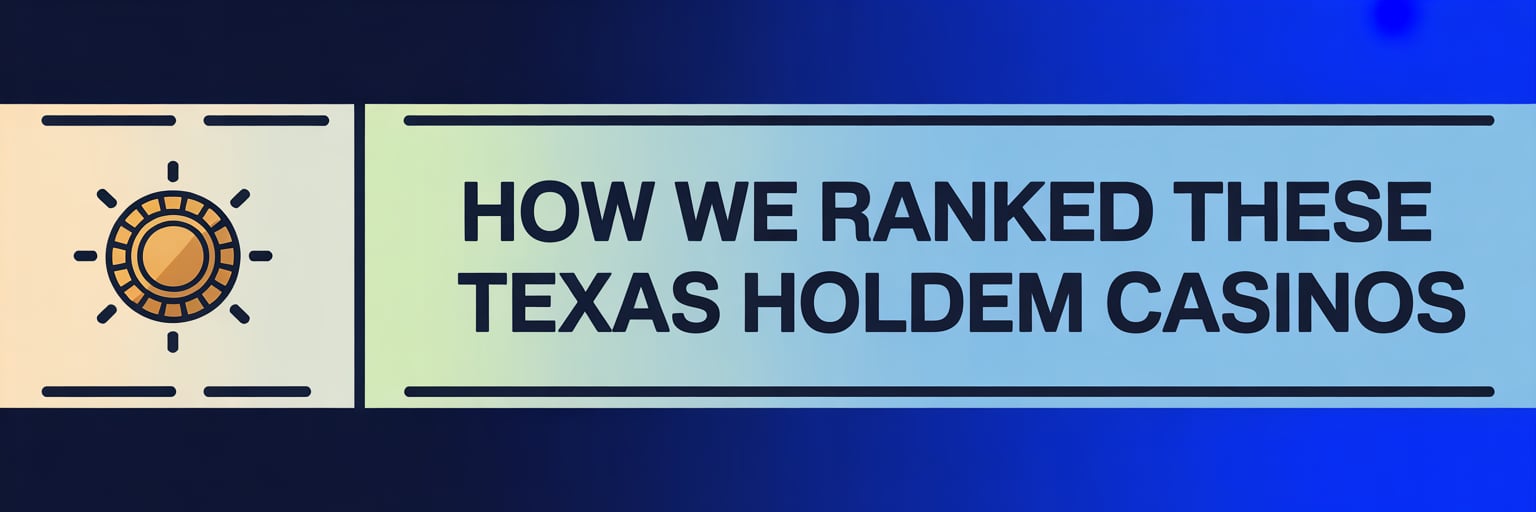 How We Ranked These Texas Holdem Casinos